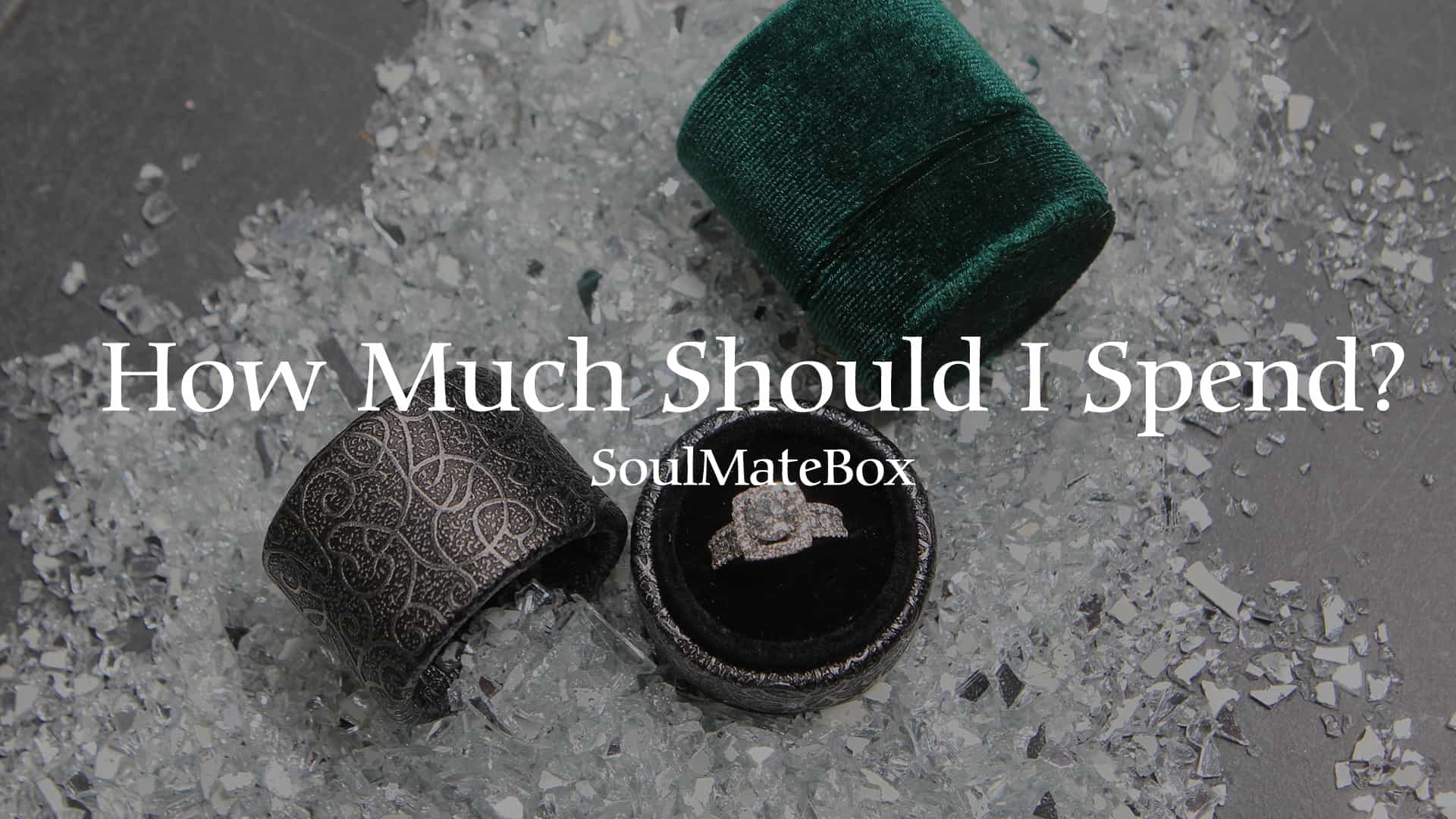 How much should I spend on my engagement ring ? SoulMate Box